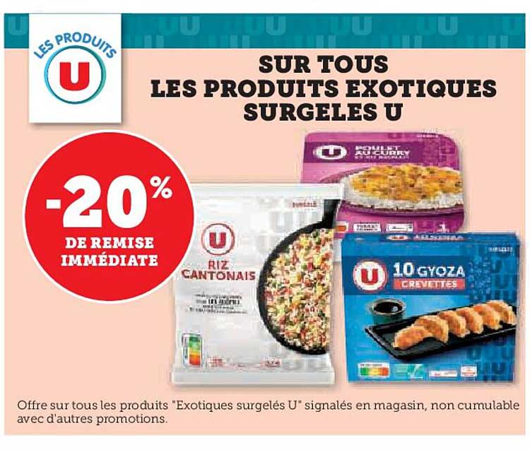 SUR TOUS LES PRODUITS EXOTIQUES SURGELES U