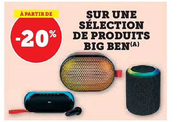 SUR UNE SÉLECTION DE PRODUITS BIG BEN(A)