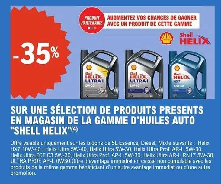 SUR UNE SÉLECTION DE PRODUITS PRESENTS EN MAGASIN DE LA GAMME D'HUILES AUTO "SHELL HELIX"