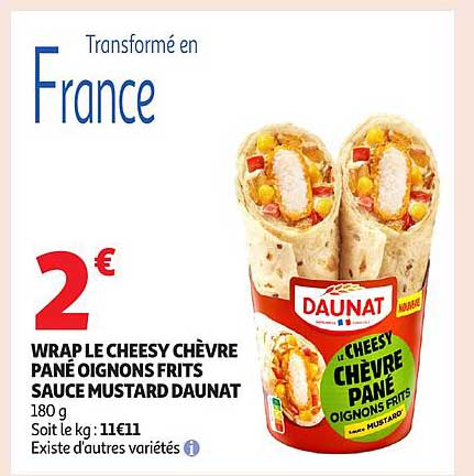 WRAP LE CHEESY CHÈVRE PANÉ OIGNONS FRITS SAUCE MUSTARD DAUNAT