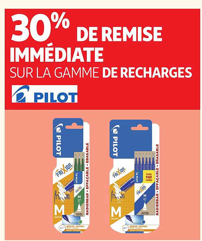 30% DE REMISE IMMÉDIATE SUR LA GAMME DE RECHARGES PILOT
