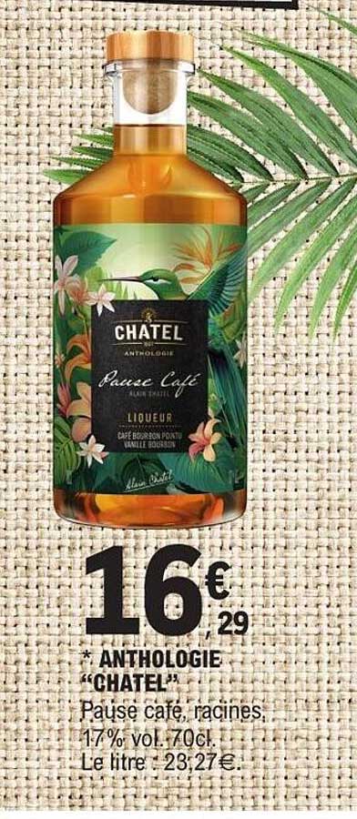 ANTHOLOGIE "CHATEL" Pause café, racines 17% vol. 70cl.