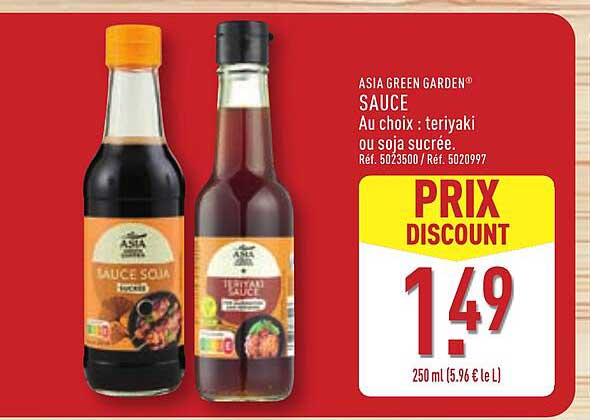 ASIA GREEN GARDEN® SAUCE Ai choix : teriyaki ou soja sucrée.