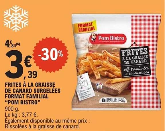 FRITES À LA GRAISSE DE CANARD SURGELÉES FORMAT FAMILIAL “POM BISTRO”