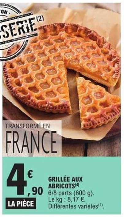 GRILLÉE AUX ABRICOTS(4) 6/8 parts (600 g). Le kg : 8,17 €. Différentes variétés(1).