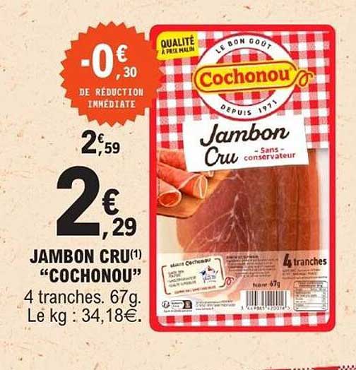 Jambon cru "Cochonou" 4 tranches. 67g. Le kg : 34,18€