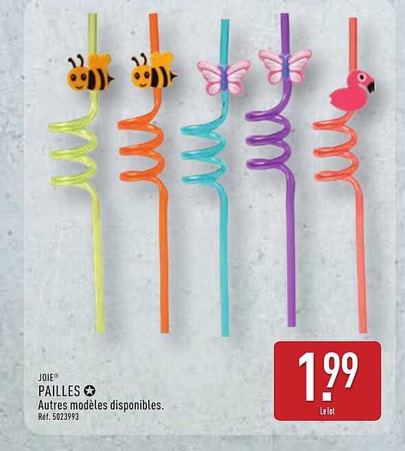 JOIE® PAILLES Autres modèles disponibles.