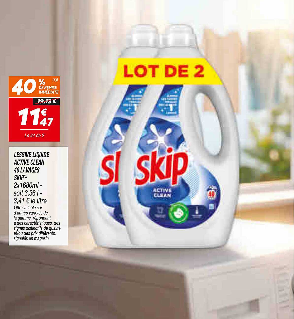 LESSIVE LIQUIDE ACTIVE CLEAN 40 LAVAGES SKIP(b) 2x1680ml - soit 3,36 l - 3,41 € le litre