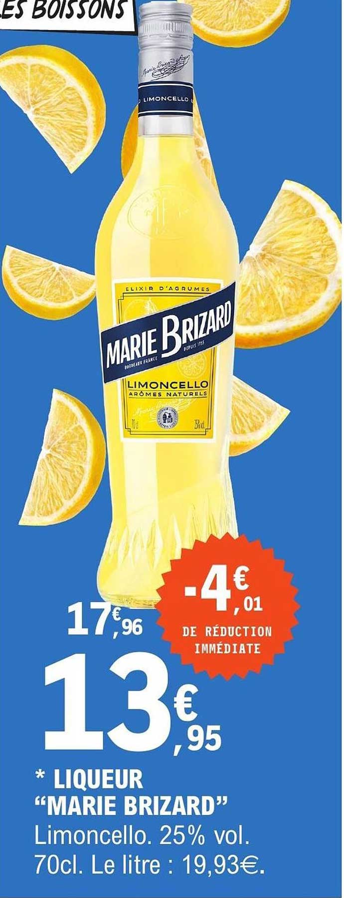 * LIQUEUR “MARIE BRIZARD” Limoncello. 25% vol. 70cl. Le litre : 19,93€.