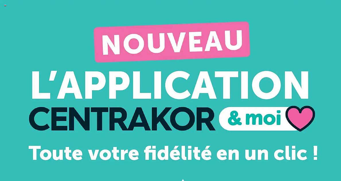 NOUVEAU L’APPLICATION CENTRAKOR & moi