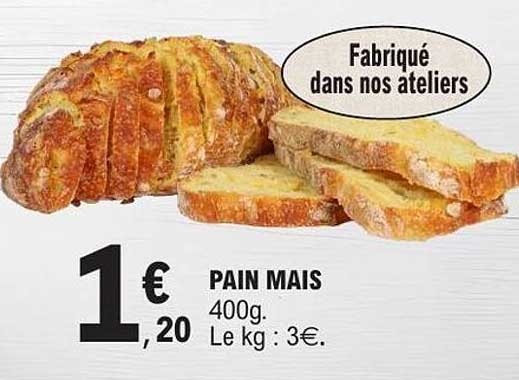 PAIN MAIS 400g. Le kg : 3€.