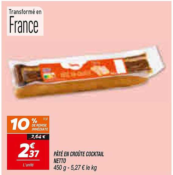 PÂTÉ EN CROÛTE COCKTAIL NETTO 450 g - 5,27 € le kg