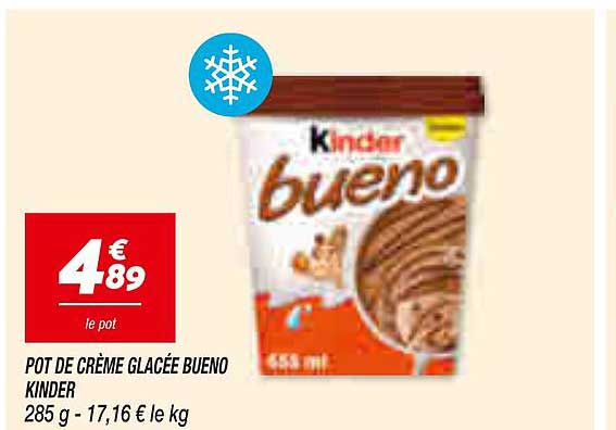 POT DE CRÈME GLACÉE BUENO KINDER 285 g - 17,16 € le kg