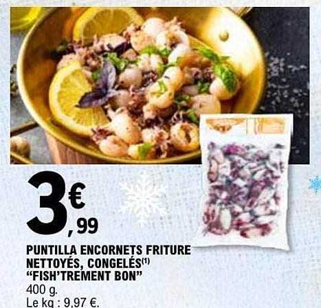 PUNTILLA ENCORNETS FRITURE NETTOYÉS, CONGELÉS(1) “FISH’TREMENT BON”