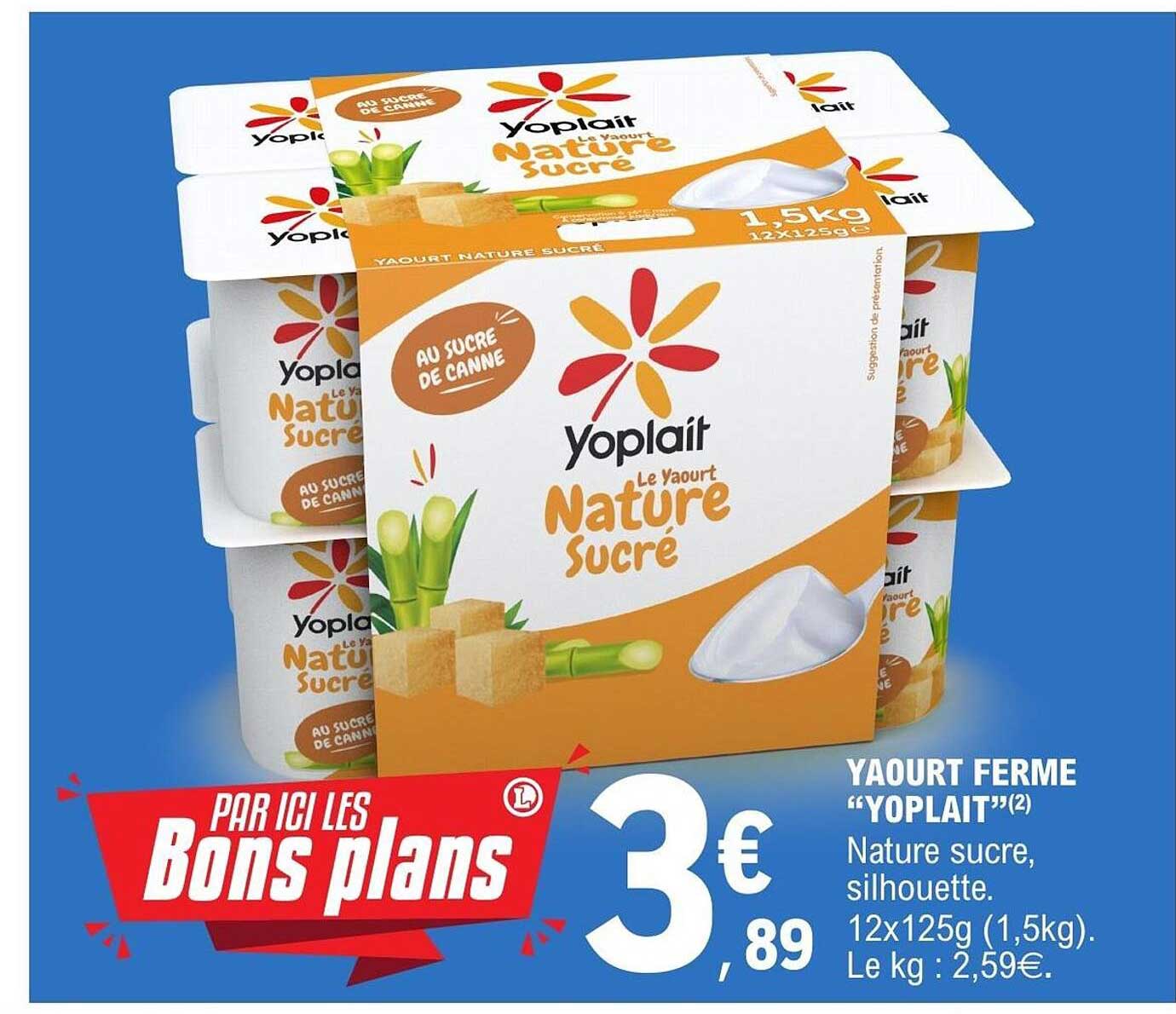 YAOURT FERME “YOPLAIT” Nature sucre, silhouette. 12x125g (1,5kg). Le kg : 2,59€.