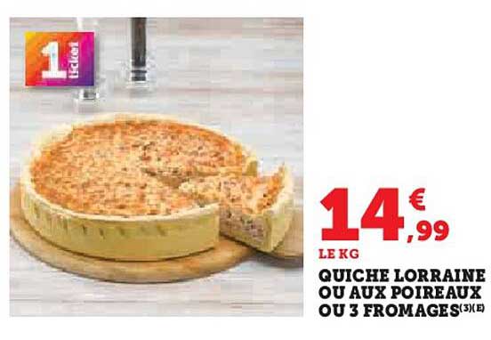 QUICHE LORRAINE OU AUX POIREAUX OU 3 FROMAGES(3)(E)