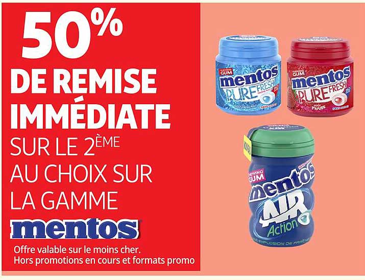 50% DE REMISE IMMEDIATE SUR LE 2EME AU CHOIX SUR LA GAMME MENTOS