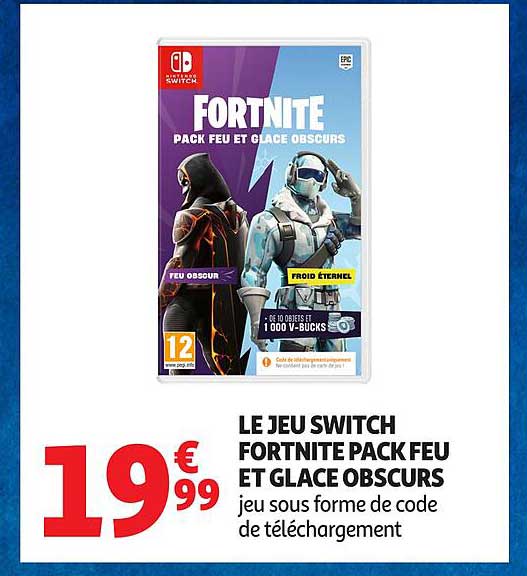 LE JEU SWITCH FORTNITE PACK FEU ET GLACE OBSCURS