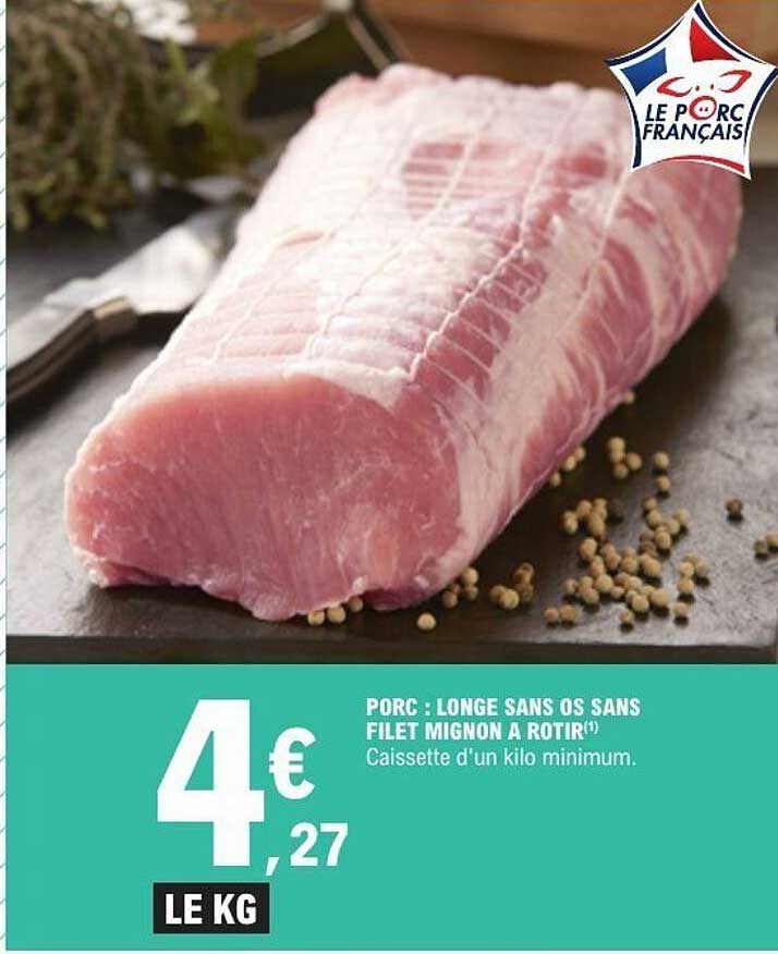 PORC : LONGE SANS OS SANS FILET MIGNON A ROTIR