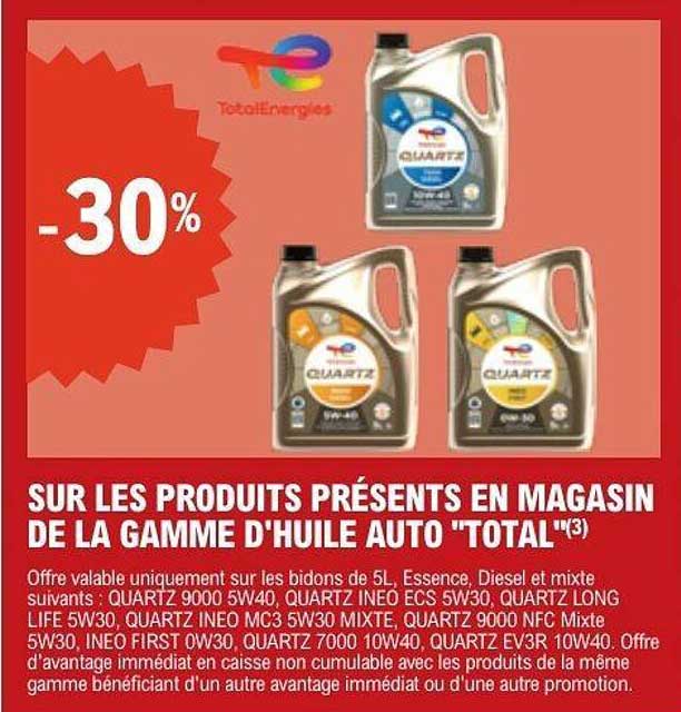 SUR LES PRODUITS PRÉSENTS EN MAGASIN DE LA GAMME D'HUILE AUTO "TOTAL"