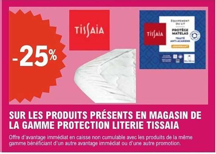 SUR LES PRODUITS PRÉSENTS EN MAGASIN DE LA GAMME PROTECTION LITERIE TISSAIA