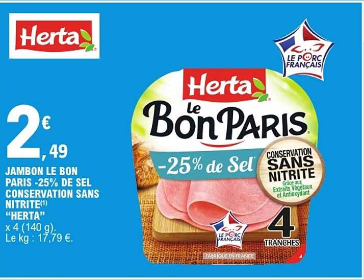 JAMBON LE BON PARIS -25% DE SEL CONSERVATION SANS NITRITE(1) “HERTA”