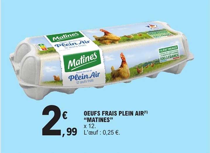 OEUFS FRAIS PLEIN AIR(1) “MATINES” x 12. L'oeuf : 0,25 €.