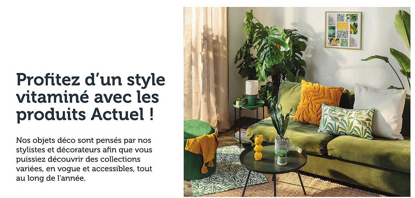 Profitez d’un style vitaminé avec les produits Actuel !