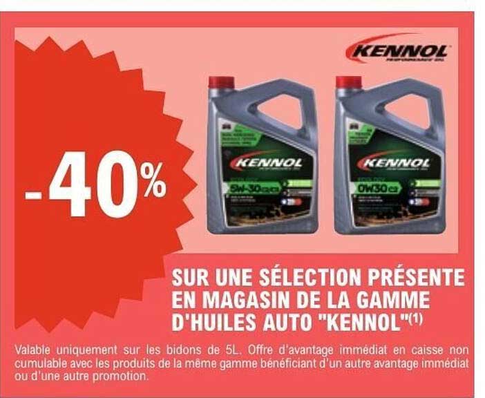 -40% SUR UNE SÉLECTION PRÉSENTE EN MAGASIN DE LA GAMME D'HUILES AUTO "KENNOL"(1)