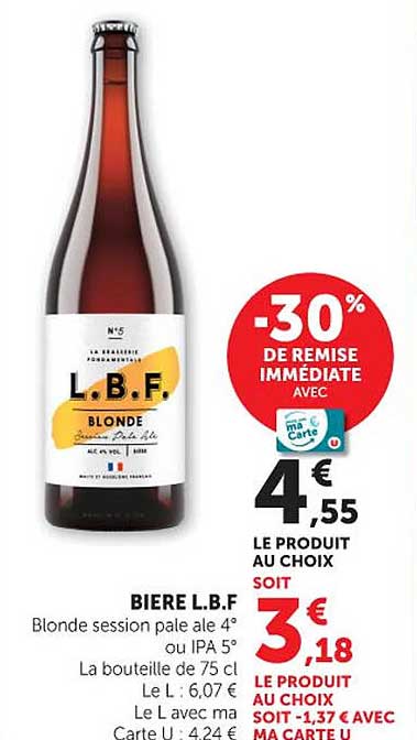 BIERE L.B.F Blonde session pale ale 4° Blonde session pale ale 4° La bouteille de 75 cl Le L. 6,07 € Le L avec ma Carte U 4,24 €