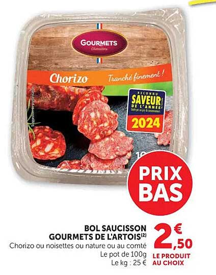 BOL SAUCISSON GOURMETS DE L'ARTOIS(2) Chorizo ou noisettes ou nature ou au comté