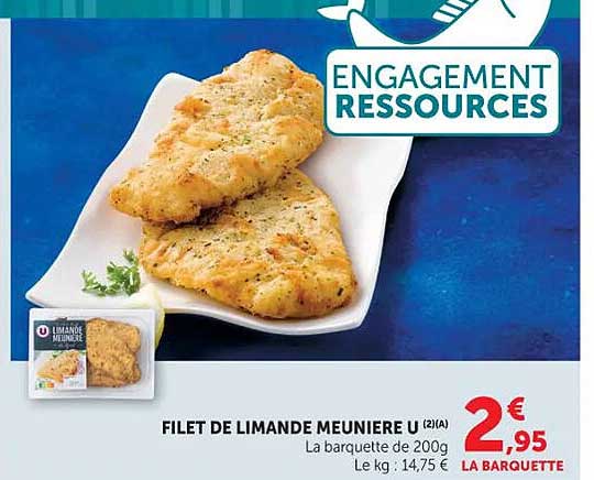 FILET DE LIMANDE MEUNIERE U (2)A La barquette de 200g Le kg : 14,75 € LA BARQUETTE