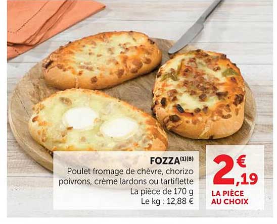 Fozza ! Poulet fromage de chèvre, chorizo poivrons, crème lardons ou tartiflette