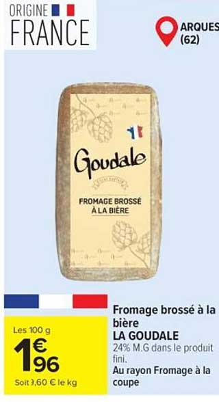 Fromage brossé à la bière LA GOUDALE 24% M.G dans le produit