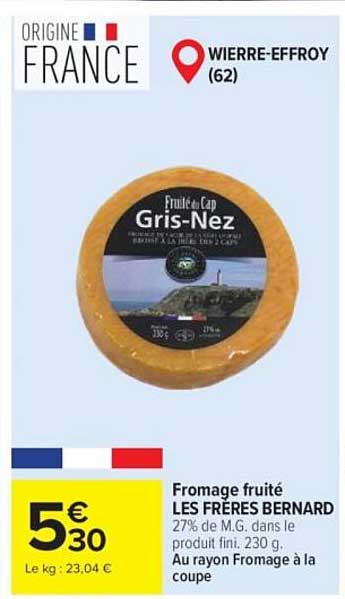 Fromage fruité LES FRERES BERNARD 27% de M.G. dans le produit fini. 230 g. Au rayon Fromage à la coupe
