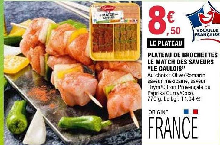 LE PLATEAU PLATEAU DE BROCHETTES LE MATCH DES SAVEURS “LE GAULOIS”