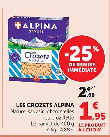 LES CROZETS ALPINA Nature, sarrasin, chanterelles ou croziflette Le paquet de 400 g