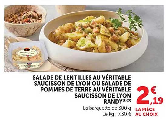 SALADE DE LENTILLES AU VÉRITABLE SAUCISSON DE LYON OU SALADE DE POMMES DE TERRE AU VÉRITABLE SAUCISSON DE LYON RANDY(3)(D)