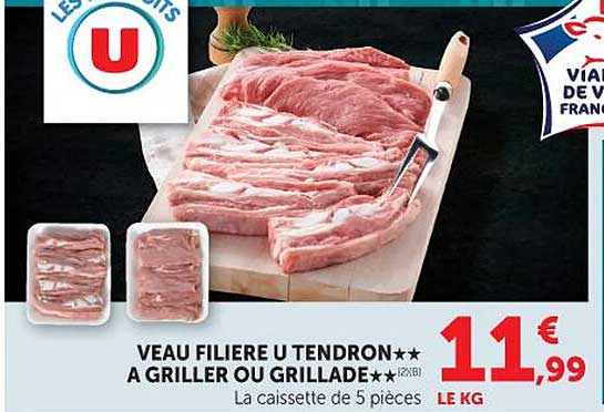 VEAU FILLIERE U TENDRON★★ A GRILLER OU GRILLADE★★
