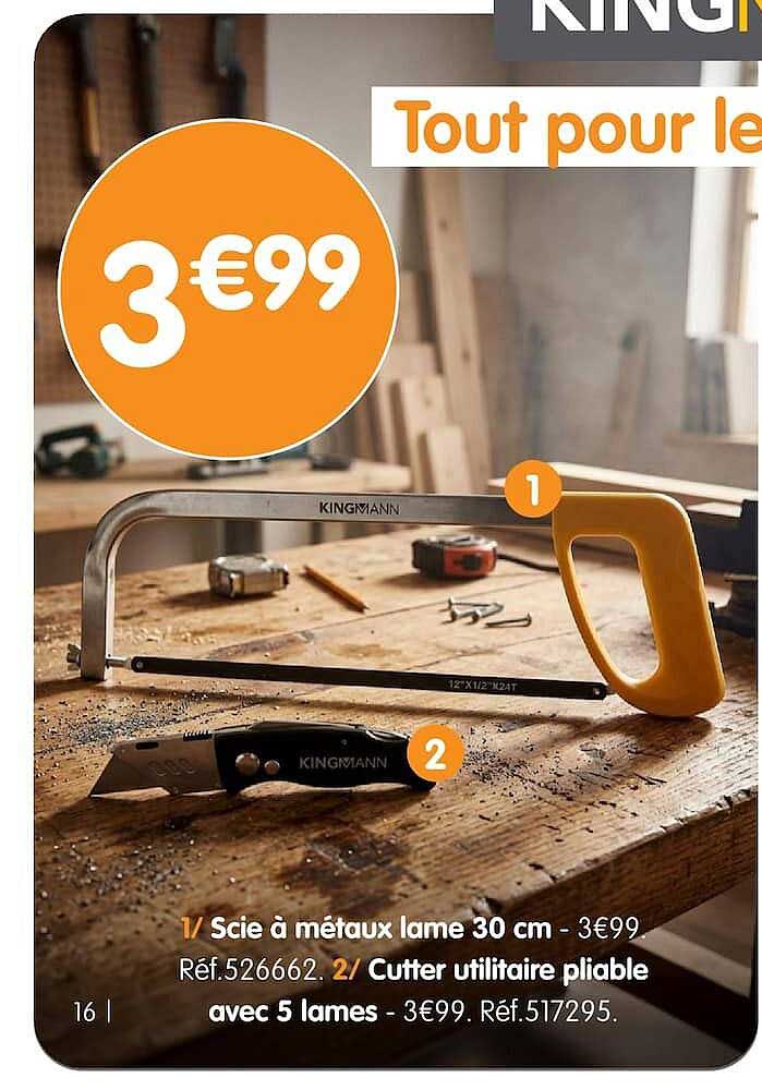 1/ Scie à métaux lame 30 cm - 3€99