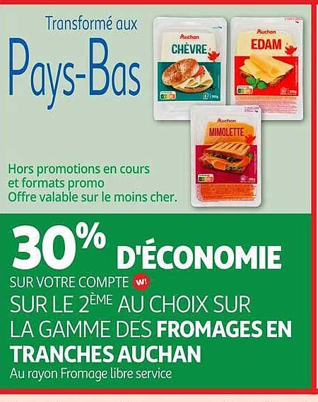 30% D'ÉCONOMIE SUR VOTRE COMPTE W! SUR LE 2ÈME AU CHOIX SUR LA GAMME DES FROMAGES EN TRANCHES AUCHAN