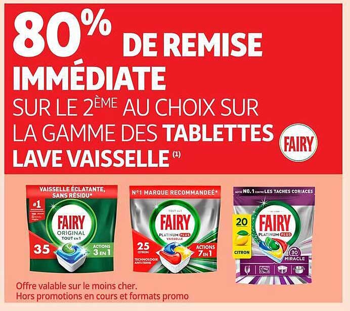 80% DE REMISE IMMÉDIATE SUR LE 2ÈME AU CHOIX SUR LA GAMME DES TABLETTES LAVE VAISSELLE FAIRY