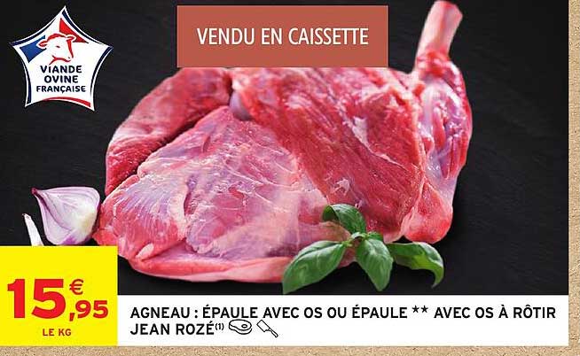AGNEAU : ÉPAULE AVEC OS OU ÉPAULE ** AVEC OS À RÔTIR JEAN ROZÉ(1)