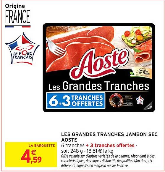 LES GRANDES TRANCHES JAMBON SEC AOSTE 6 tranches + 3 tranches offertes