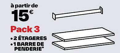 Pack 3 • 2 ÉTAGÈRES • 1 BARRE DE PENDERIE