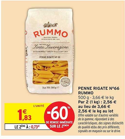 PENNE RIGATE N°66 RUMMO 500 g - 3,66 € le kg Par 2 (1 kg) : 2,56 € au lieu de 3,66 € 2,56 € le kg au lot