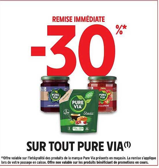 REMISE IMMÉDIATE -30% SUR TOUT PURE VIA(1)