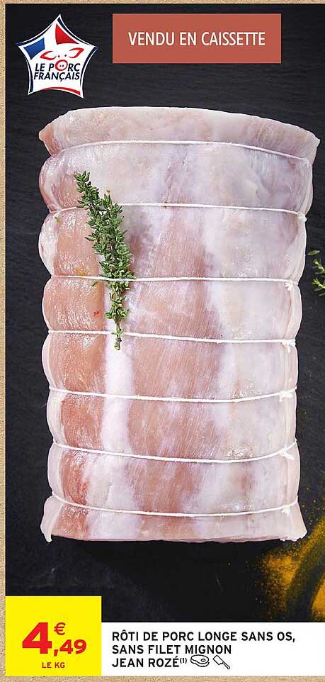 RÔTI DE PORC LONGE SANS OS, SANS FILET MIGNON JEAN ROZÉ(1)