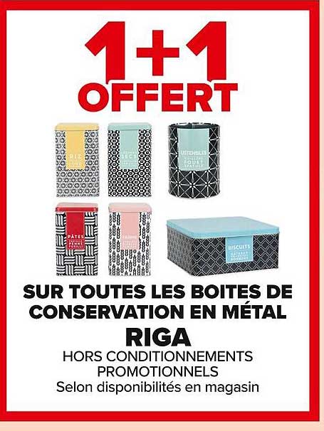 1 + 1 OFFERT SUR TOUTES LES BOITES DE CONSERVATION EN MÉTAL RIGA