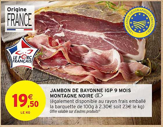 JAMBON DE BAYONNE IGP 9 MOIS MONTAGNE NOIRE